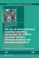The Use of Electrochemical Scanning Tunnelling Microscopy (Ec-Stm) in Corrosion Analysis: Reference Material and Procedural Guidelines 1845692357 Book Cover