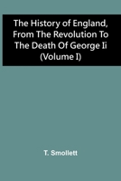 The History Of England, From The Revolution To The Death Of George Ii 9354441181 Book Cover