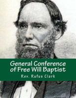 General Conference of Free Will Baptist: Tenth Meeting - Conneaut, Ohio 1839 154813645X Book Cover