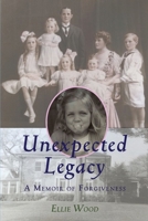 Unexpected Legacy: A Memoir of Forgiveness B08F6Y4Z3R Book Cover