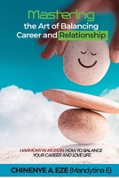 MASTERING THE ART OF BALANCING CAREER AND RELATIONSHIP: HARMONY IN MOTION B0CJDDKSV2 Book Cover