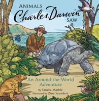Animals Charles Darwin Saw: An Around the World Adventure 0811850498 Book Cover