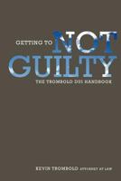 Getting to Not Guilty: The Trombold DUI Handbook 1479205877 Book Cover