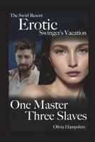 The Swirl Resort, Erotic Swinger's Vacation, One Master, Three Slaves 1717857493 Book Cover