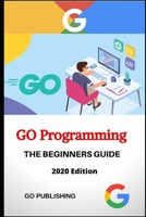 Go Programming Language for Beginners: 2020 B086PPJFDB Book Cover