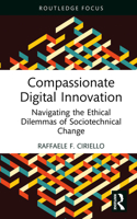Compassionate Digital Innovation: Navigating the Ethical Dilemmas of Sociotechnical Change 1041014538 Book Cover