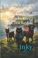 Ireland's Legends, Lore, and Sea Roads (Inky, Tales of the Tailless Cat) B0H1ZML9Q5 Book Cover