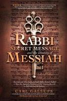 The Rabbi, the Secret Message, and the Identity of Messiah: The Expanded True Story of Israeli Rabbi Yitzhak Kaduri and How His Stunning Revelation of the Genuine Messiah Is Still Shaking the Nations. 1948014122 Book Cover