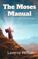The Moses Manual: Wilderness Walking For Leaders 0999196642 Book Cover