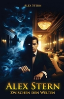 Alex Stern: Zwischen den Welten (German Edition) B0DPX1QB4T Book Cover