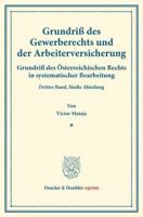 Grundriss Des Gewerberechts Und Der Arbeiterversicherung: Grundriss Des Osterreichischen Rechts in Systematischer Bearbeitung. Dritter Band, Funfte Ab 3428172442 Book Cover