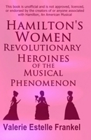 Hamilton's Women: Revolutionary Heroines of the Musical Phenomenon 1086073088 Book Cover