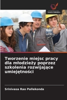 Tworzenie miejsc pracy dla mlodziezy poprzez szkolenia rozwijajace umiejetnosci (Polish Edition) 620980022X Book Cover
