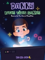 Danny Loves Video Games: Based on the True Story of Danny Peña 1958490040 Book Cover