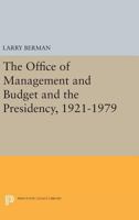 The Office of Management and Budget and the Presidency, 1921-1979 0691076197 Book Cover