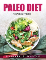 Paleo Diet: For Weight Loss 1803219831 Book Cover