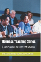 Holiness Teaching Series: A COMPENDIUM TO CHRISTIAN STUDIES B08RR4RJGX Book Cover