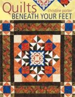 Quilts Beneath Your Feet: 25 Fabulous Quilt Patterns 0715332937 Book Cover