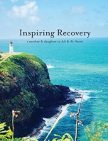 Inspiring Recovery in AA & Al-Anon 0999772856 Book Cover