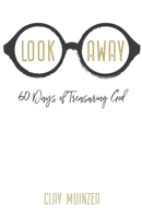 Look Away: 60 Days of Treasuring God 1792769237 Book Cover