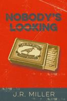 Nobody's Looking 1942004125 Book Cover