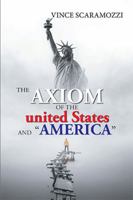 The Axiom of the United States and "America" 1984576771 Book Cover