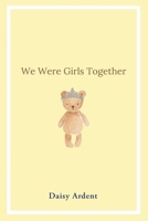 We Were Girls Together B0FK1CDX5D Book Cover