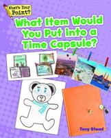 What Item Would You Put into a Time Capsule? 1625218885 Book Cover