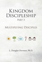 Kingdom Discipleship - Part 3: Multiplying Disciples 1956589058 Book Cover