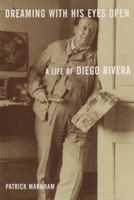 Dreaming with His Eyes Open: A Life of Diego Rivera 0679430423 Book Cover