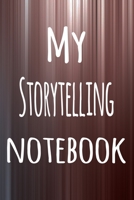 My Storytelling Notebook: The perfect way to record your hobby - 6x9 119 page lined journal! 1695767098 Book Cover