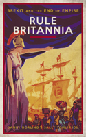 Rule Britannia: Brexit and the End of Empire 1785904531 Book Cover