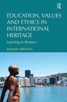 Education, Values and Ethics in International Heritage: Learning to Respect 0815399561 Book Cover