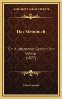 Das Steinbuch: Ein Altdeutsches Gedicht Von Volmar (1877) 116752456X Book Cover