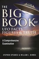 The Big Book of UFO Facts, Figures & Truth: A Comprehensive Examination 1510720855 Book Cover