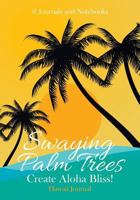 Swaying Palm Trees Create Aloha Bliss! Hawaii Journal 1683264649 Book Cover