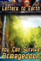 Letters to Earth: You Can Survive Armageddon! 161204431X Book Cover