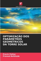 Optimização DOS Parâmetros Geométricos Da Torre Solar (Portuguese Edition) 620981462X Book Cover