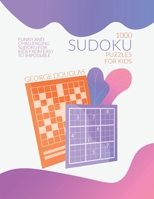 1000 Sudoku Puzzles for Kids: Funny and Challenging Sudoku for Kids from Easy to Impossible 1802897011 Book Cover