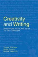 Creativity and Writing: Developing Voice and Verve in the Classroom 0415328853 Book Cover
