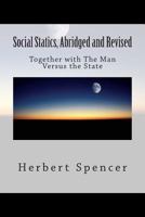 Social Statistics; or, Order, Abridged and Revised: Together With Man Versus the State 141020796X Book Cover