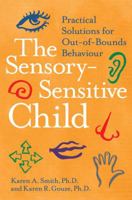 The Sensory-Sensitive Child: Practical Solutions for Out-of-Bounds Behavior