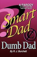 Smart Dad, Dumb Dad 0982187408 Book Cover