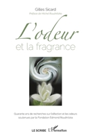 L'odeur et la fragrance: Quarante ans de recherches sur l'olfaction et les odeurs soutenues par la Fondation Edmond Roudnitska (Le Scribe Harmattan) (French Edition) 2343199876 Book Cover