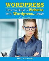 How to Build a Website with Wordpress...Fast! 1494846470 Book Cover