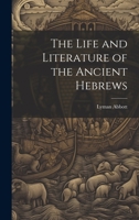 The Life and Literature of the Ancient Hebrews 1276637284 Book Cover