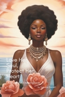 Love Her Soul; Protect Her Heart: A Journey of Enduring Love B0CTYLYMKM Book Cover