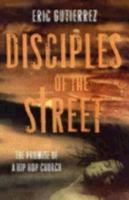 Disciples of the Street: The Promise of a Hip Hop Church 159627087X Book Cover