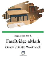 Preparation for the FastBridge aMath Test - Grade 2 Mathematics B0FQC9KGKS Book Cover