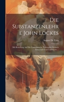 Die Substanzenlehre John Lockes: Mit Beziehung Auf Die Cartesianische Philosophie Kritisch Entwickelt Und Untersucht ... 1021065056 Book Cover